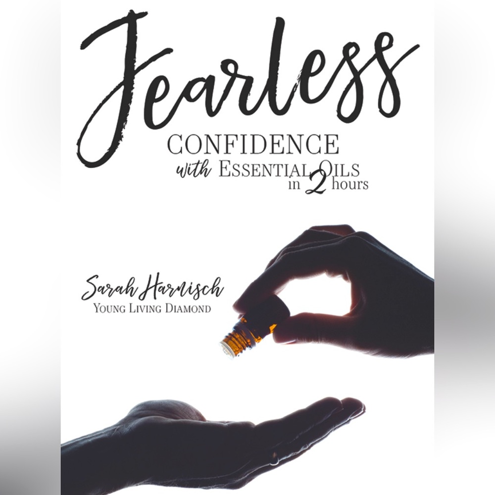 Fearless: Confidence with Essential Oils in 2 hours